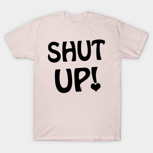 Shut Up! T-Shirt by BogusPunkin Studios 